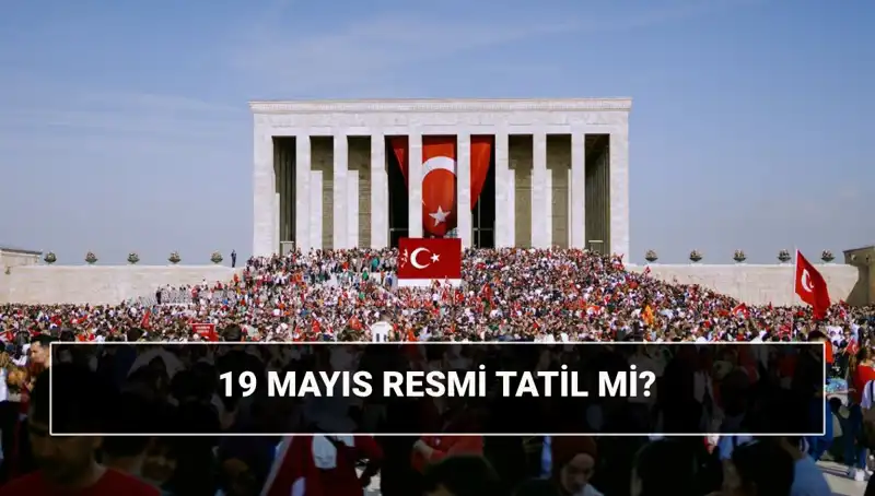 19 Mayıs Resmi Tatil Mi? Ne Bayramı Kutlanıyor?