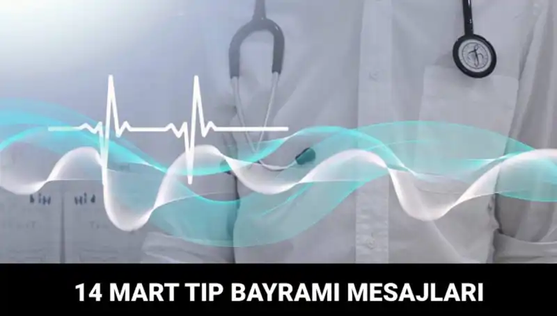 14 Mart Tıp Bayramı'nda Sağlık Çalışanlarına En Anlamlı Mesajlar