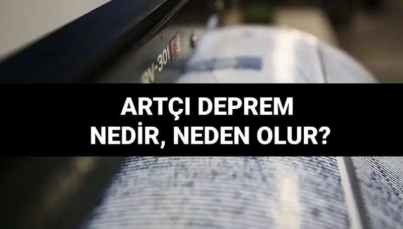Depremler Sonrası Neden Artçı Sarsıntılar Olur? İşte Cevabı