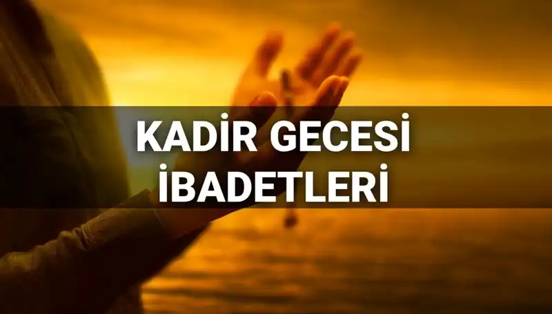 Kadir Gecesi İbadetleri ve Duaları 2025: Bin Aydan Daha Hayırlı Gece