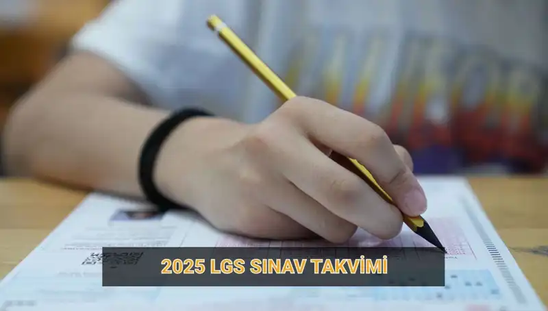 2025 LGS Takvimi Açıklandı! Başvuru ve Sınav Tarihleri Ne Zaman?