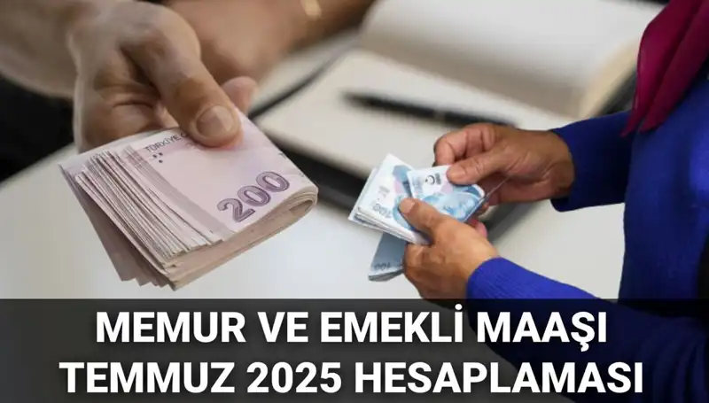 Temmuz 2025'te Memur ve Emekli Maaş Zamları Ne Olacak?